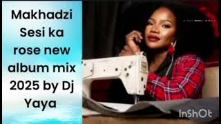 Makhadzi sesi ka rose new album mix 2025