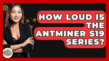 How Loud Is The Antminer S19 Series? - CryptoBasics360.com