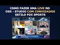 Como fazer uma live com convidados pelo Obs Studio estilo FOX SPORTS