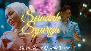 Seindah Syurga โ Farez Adnan & Selfie Yamma | Lirik Lagu Terbaru