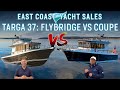 Targa 37 flybridge vs coupe  what would you choose