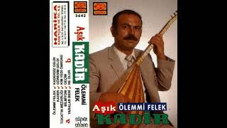 Asik Kadir - Kadersiz Gelin - Uzun Hava -  Cileli Gelin  - Talihsiz Gelin ( Ölem mi Felek )