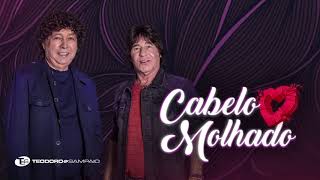 Teodoro E Sampaio - Cabelo Molhado Áudio Oficial