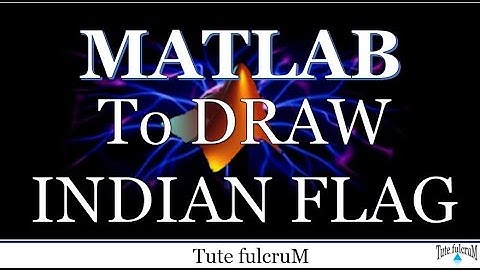 Topic 33 : Draw Indian Flag  using matlab|How to draw indian flag |fun with matlab