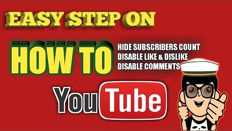 HOW TO HIDE SUBSCRIBERS COUNTS,DISABLE COMMENT,DISABLE LIKE & DISLIKE