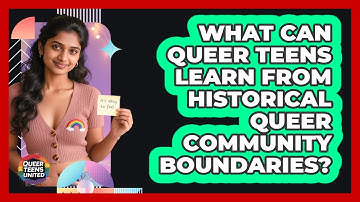 What Can Queer Teens Learn From Historical Queer Community Boundaries? - Queer Teens United