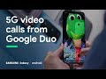 Google Duo and Samsung bring 5G video calls to Android