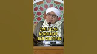 Saat Lelah Menghadapi Ujian Kehidupan - #buyayahya #albahjah