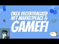 THE OKEX NFT MARKETPLACE &amp; GAMEFI