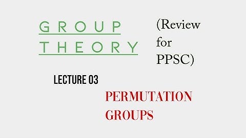 Lec. 03, Permutation Groups (for PPSC) | Suppose Math with Akhtar Abbas