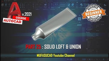 [PART 26] AutoCAD 2021 Solid Loft And Union Essential Training For Beginner
