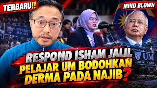 RESPOND ISHAM JALIL: PELAJAR UM BODOHKAN DERMA PADA NAJIB?