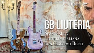 GB Liuteria - Spazio alla liuteria italiana, con Giacomo Berti