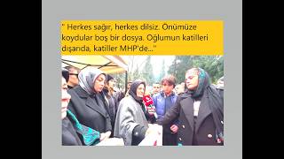 Herkes sağır, herkes dilsiz. Önümüze koydular boş bir dosya. Katiller dışarıda, katiller MHP 'de ...