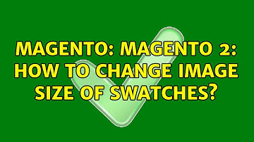 Magento: Magento 2: How to change image size of swatches? (5 Solutions!!)
