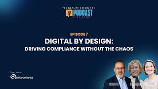 Episode 7 – DIGITAL BY DESIGN: Driving Compliance Without the Chaos | The QA Podcast | PRN