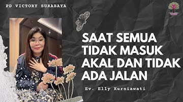 SAAT SEMUA TIDAK MASUK AKAL DAN TIDAK ADA JALAN | Ev. Elly Kurniawati | IG LIVE |PD Victory Surabaya