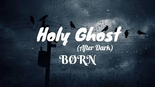 Holy ghost - Born (after dark) Lyric English-Spanish