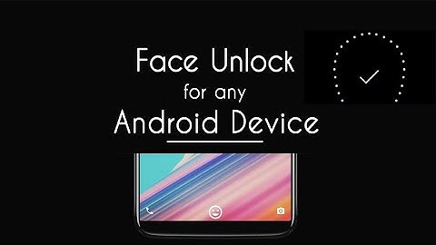 How to Use Face Unlock Feature in Any Android Phone[7.0+]