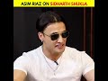 Asim Riaz On Sidharth Shukla