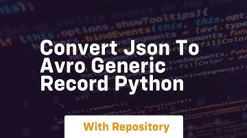 Convert Json to Avro generic record python