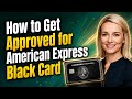 How to Get Approved for American Express Black Card - Julia'sTutorials