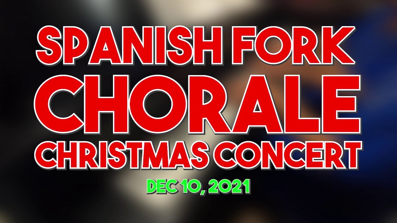 Spanish Fork Chorale Christmas Concert December 10, 2021 YouTube