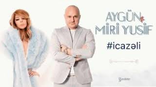 Miri Yusif - İcazəli (feat.Aygün Kazımova) Resimi