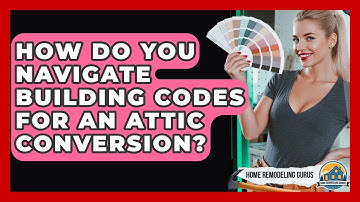 How Do You Navigate Building Codes For An Attic Conversion? - Home Remodeling Gurus