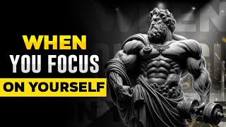 This Will Happen When You Focus on Yourself ( 7 Easy Ways to Master Yourself with Stoicism)