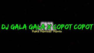 dj gala gala x copot copot