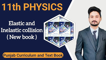 Elastic collision and Inelastic collision | class 11 physics |PCTB | New book | Mechanics|BS physics