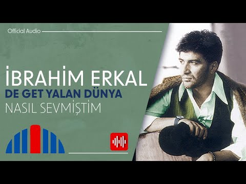 İbrahim Erkal - Nasıl Sevmiştim (Official Audio)