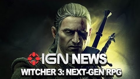 IGN News - The Witcher 3 Officially Announced