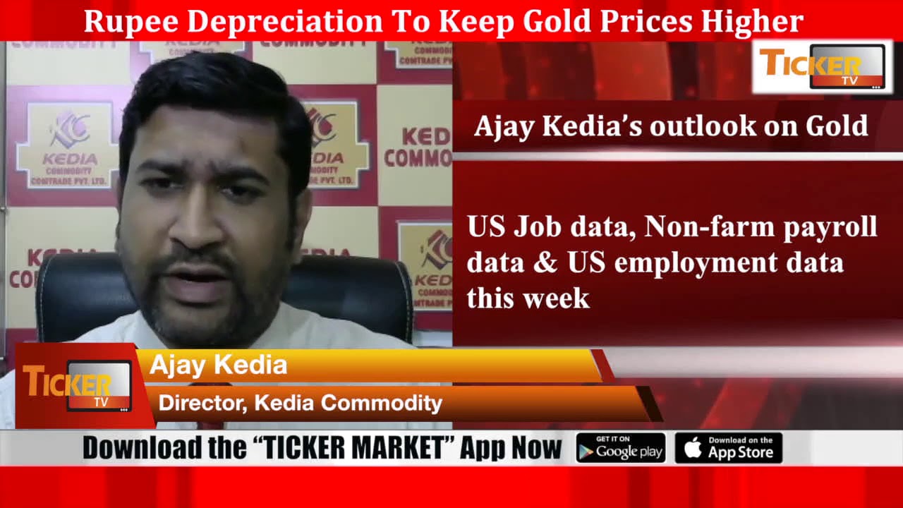 Ticker Tv: Ajay Kedia of Kedia Commodity gives his outlook on Gold