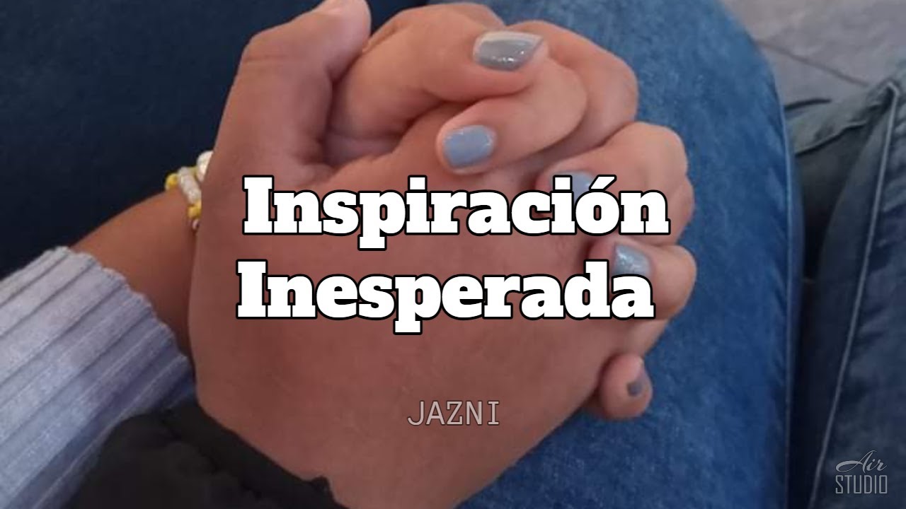 7. Jazni - Inspiración Inesperada (LP: "Para Ti")