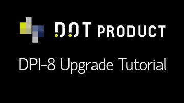 DPI-8 Upgrade Tutorial