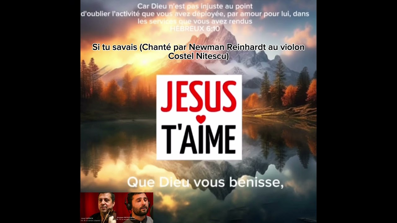 Cantique Vie et Lumière. Si tu savais (Chanté par Newman Reinhardt au violonCostel Nitescu)