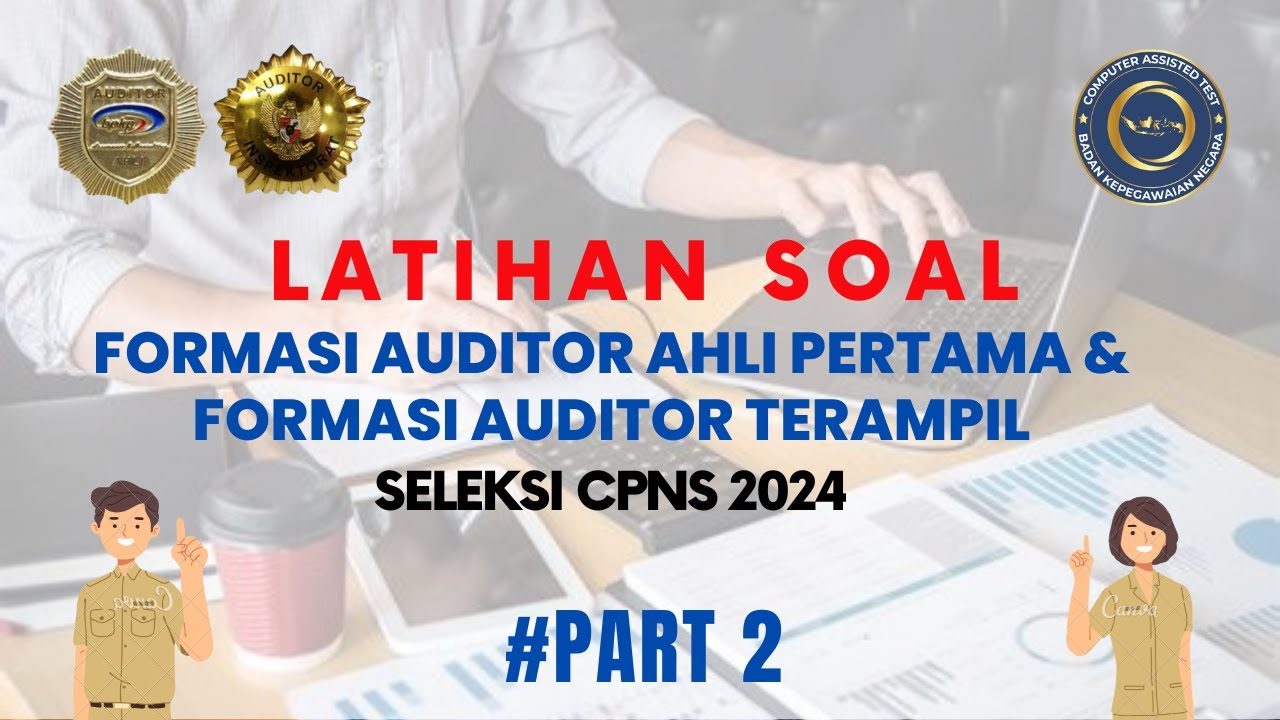 PART 2 - LATIHAN SOAL FORMASI AUDITOR AHLI PERTAMA DAN FORMASI AUDITOR TERAMPIL SELEKSI CPNS 2024