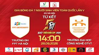 🔴TRỰC TIẾP: TRƯỜNG ĐH FPT HÀ NỘI - ĐH CN GIAO THÔNG VẬN TẢI | SV7 THIÊN KHÔI CUP 2026