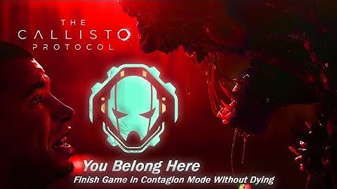 The Callisto Protocol - Contagion Mode, Outbreak Mission (No Deaths) You Belong Here Trophy