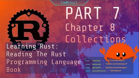 Learn Rust Together Part 7: Vectors, Hash Maps, and Strings!