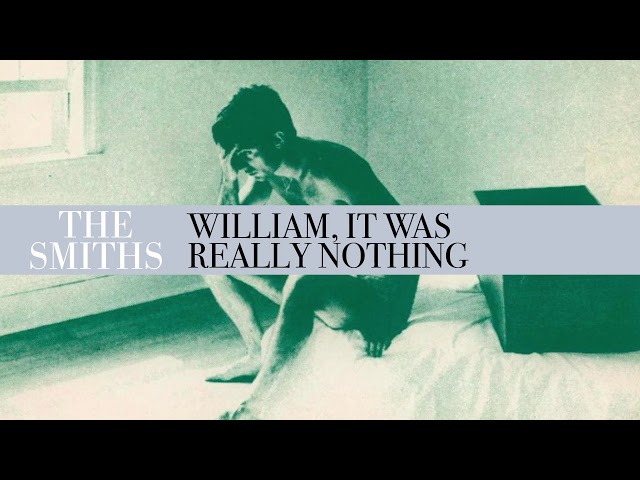 THE SMITHS - WILLIAM, IT WAS REALLY NOTHING