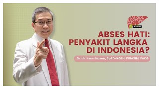 Abses Hati: Penyakit Langka di Indonesia? - #HealthTalkwithDrIrsan
