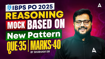 IBPS PO/SBI PO 2025 | IBPS PO Reasoning Mock Based On New Pattern | Reasoning By Shubham Sir