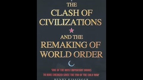 [1/2] Samuel Huntington. Sự va chạm của các nền văn minh và sự tái lập trật tự thế giới