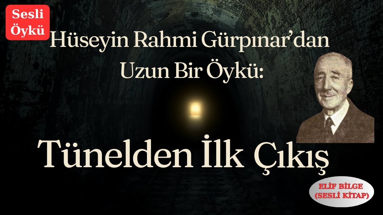 (ARTIK TENEŞİR PAKLAR HİKAYESİ)TÜNELDEN İLK ÇIKIŞ-HÜSEYİN RAHMİ GÜRPINAR #audiobook #seslikitap