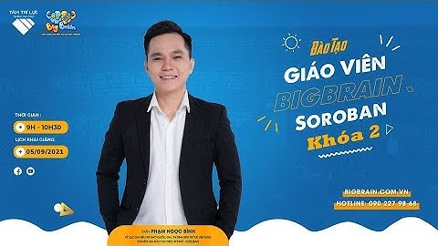 CHUỖI CHƯƠNG TRÌNH ĐÀO TẠO GIÁO VIÊN SOROBAN - THẦY PHẠM NGỌC BÌNH