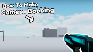 How To Make Realistic Camera Bobbing Tutorial - Obby Creator