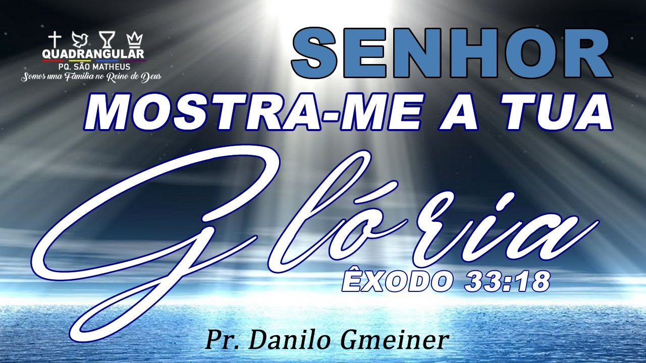 Êxodo 33:18 - Senhor, mostra-me a Tua Glória | Pr. Danilo Gmeiner